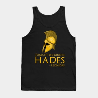 Ancient Greek History - Tonight We Dine In Hades - Leonidas Tank Top